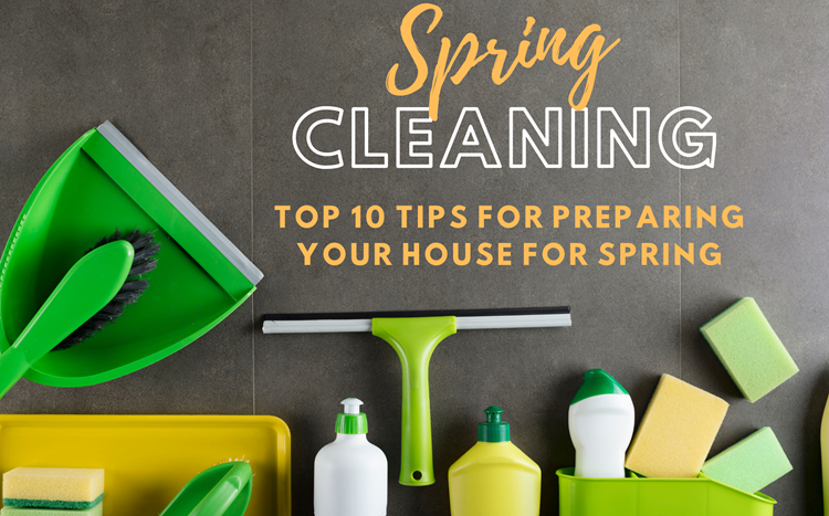Spring Cleaning: Top 10 Tips for Preparing Your House for Spring